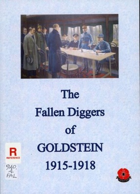 The fallen Diggers of Goldstein, 1915-1918; Friends of Gallipoli Inc.; 2018; B1290
