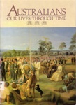 Australians, our lives through time; Tudball, Libby; 1988; 731209966; B0218