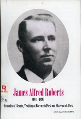 James Alfred Roberts (1841-1896) : memories of Bronte, trotting at Boccaccio Park and Elsternwick Park; Peck, John; 2016; B1228