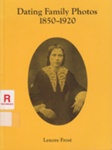 Dating family photos, 1850-1920; Frost, Lenore; 1991; 646058983; B0207|B0394