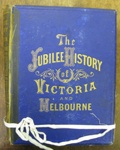 The Jubilee history of Victoria and Melbourne; Leavitt, T. W. H.; 1888; B0609|B0610