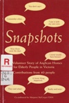 Snapshots : the volunteer story of Anglican homes for elderly people in Victoria.; McGregor, Margaret; 1999; 949873802; B0768