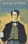 Boy on a horse: the story of Adam Lindsay Gordon; Samuel, H. J.; 1957; B0308