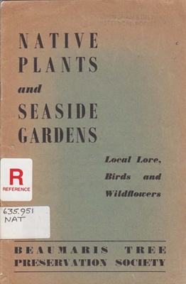 Native plants and seaside gardens : local lore, birds and wildflowers; Beaumaris Tree Preservation Society; 1954; B0047|B1038