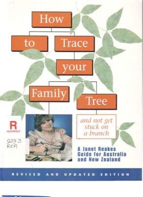 How to trace your family tree and not get stuck on a branch.; Reakes, Janet; 1998; 868066273; B0603