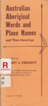 Australian Aboriginal words and place names and their meanings; Endacott, Sydney J.; 1973; 858080087; B0184