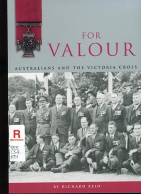 For valour : Australians and the Victoria Cross; Reid, Richard; 2000; 642368023; B1171