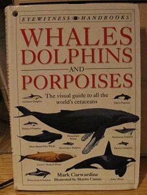 Whales, Dolphins And Porpoises; Mark Carwadine; 0-7513-1030-1; 2019-167 ...